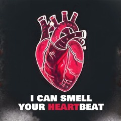 I Can Smell Your Heartbeat