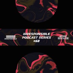 irresponsible podcast series #68 - Berne