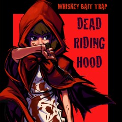 Whiskey Bait Trap - Dead Riding Hood
