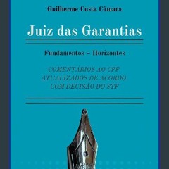 ebook [read pdf] 🌟 Juiz das Garantias - Fundamentos - Horizontes: Comentários ao CPP atualizados d