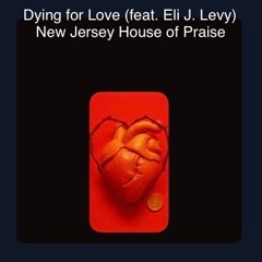 Dying For Love (Feat. Eli J. Levy) (Like on YouTube)