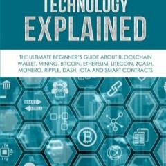 Stream⚡️DOWNLOAD❤️ Blockchain Technology Explained The Ultimate Beginnerâs Guide About