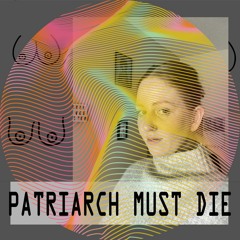 patriarch must die
