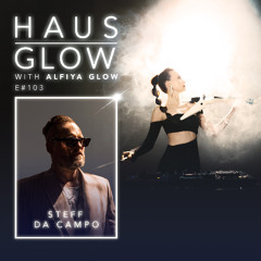 Haus Glow 103 | STEFF DA CAMPO Guestmix