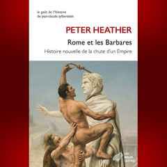 Peter Heather - Rome et les Barbares