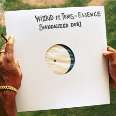 WizKid ft. Tems 'Essence' [Vandalized Dub]