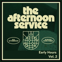 The Afternoon Service: Early Hours Vol. 2