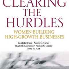[ACCESS] KINDLE 💘 Clearing the Hurdles: Women Building High-Growth Businesses by  Ca