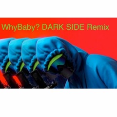WhyBaby? DARK SIDE Remix