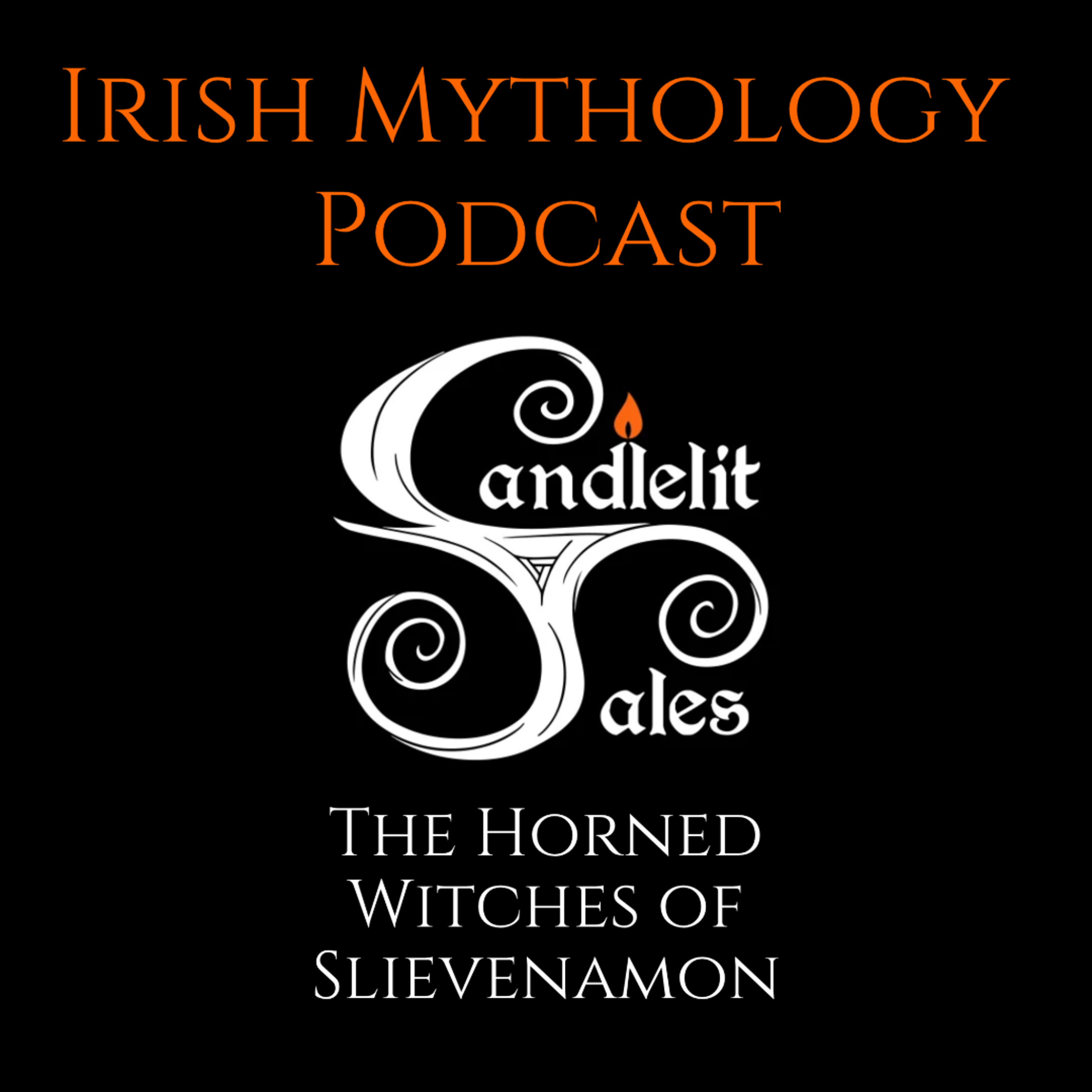 The Horned Witches of Slievenamon - Samhain Stories (Irish Mythology Podcast)