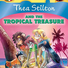 View PDF ☑️ Thea Stilton and the Tropical Treasure (Thea Stilton #22): A Geronimo Sti