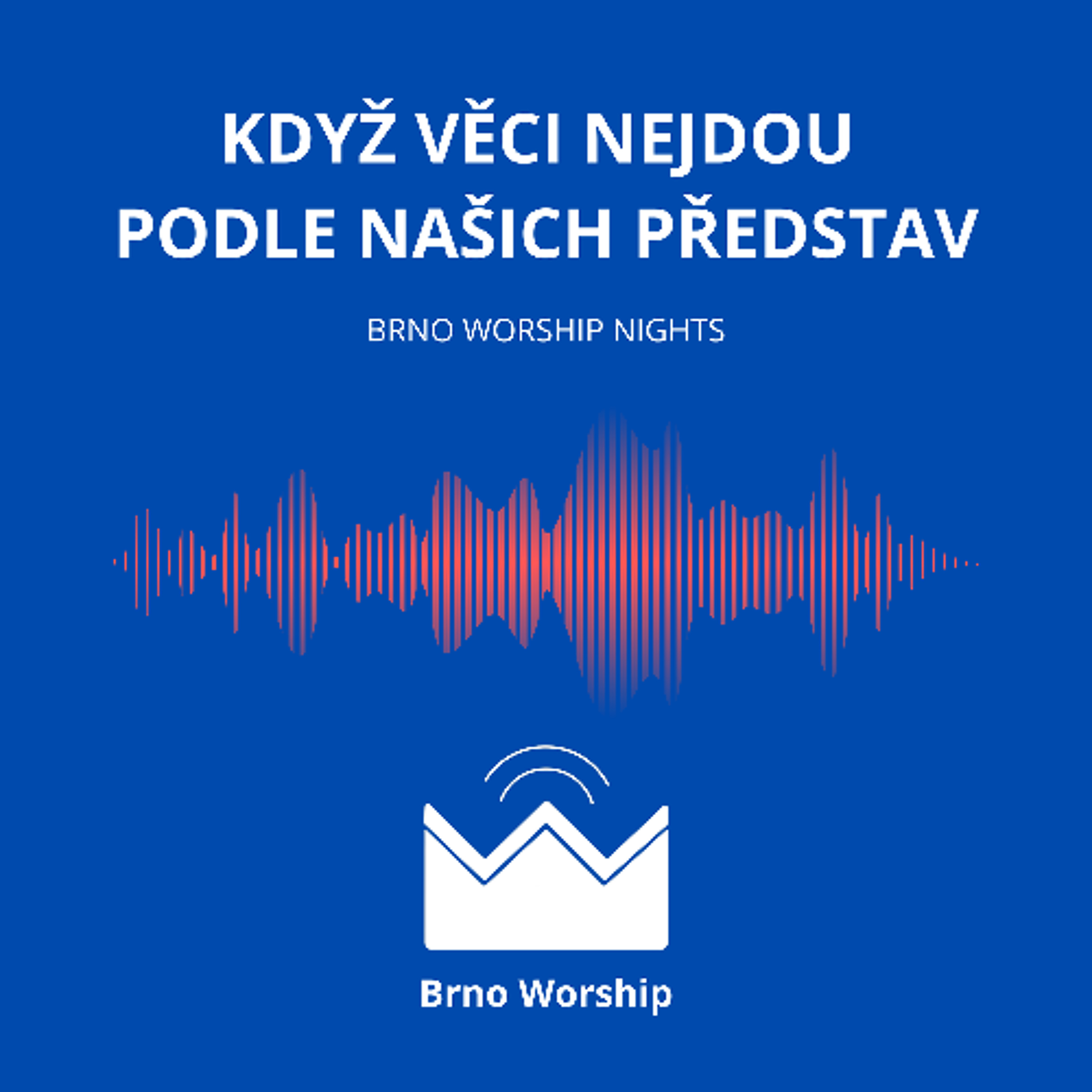 Když věci nejdou podle našich představ - Brno Worship Night 4.3. 2026 episode artwork