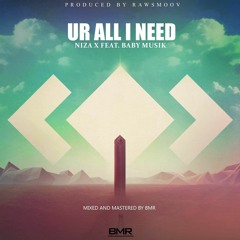 Niza X feat. Baby Musik - UR All I Need