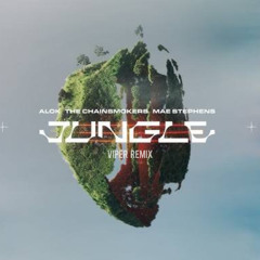 Alok & The Chainsmokers (Feat. Mae Stephens)- Jungle (Viper Remix)