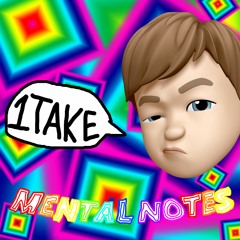 1Take (Mental Notes)
