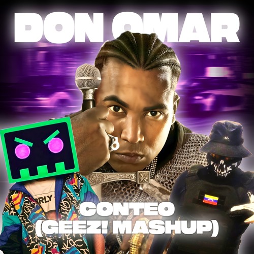 DON OMAR x BARELY ALIVE x E4RC - SPICY CONTEO (GEEZ! MASHUP)