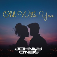 Johnny O'Neill - Old With You
