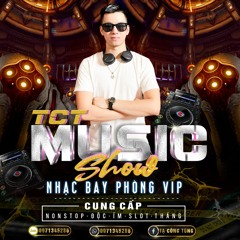 NONSTOP VIỆT MIX BAY GIỮA NGÂN HÀ 2022 - DJ TCT MUSIC FULL 4H 0971345286 - NHẠC BAY PHÒNG HAY NHẤT