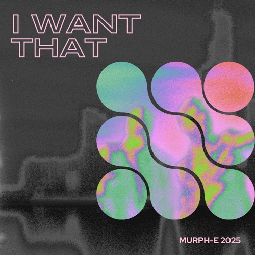 Murph-E - I Want That