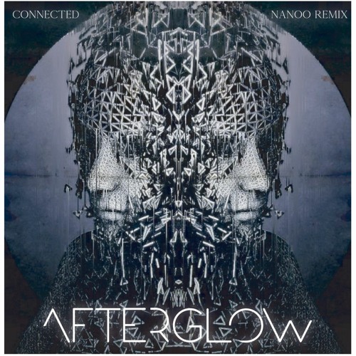 Afterglow - Connected (Nanoo Remix)