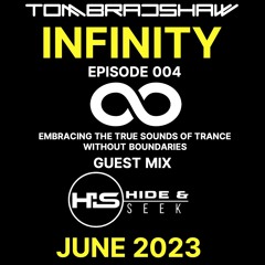 Tom Bradshaw - Infinity 004, Guest Mix: Hide & Seek [June 2023]
