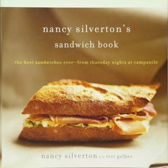(⚡READ⚡) Nancy Silverton's Sandwich Book: The Best Sandwiches Ever--from Thursda