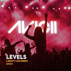 Avicii - Levels (Liberty Leo Festival Remix)