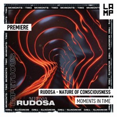 LAMP Premiere: Rudosa - Nature Of Consciousness [Moments In Time]