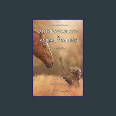 $$EBOOK ⚡ Anthrozoology & Animal Training: A Paradigm Shift [PDF EBOOK EPUB]