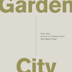[PDF] Garden City: Work, Rest, and the Art of Being Human.
