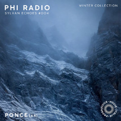 PHI RADIO - SYLVAN ECHOES #004 _ Ponce