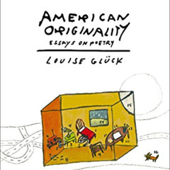 download PDF 💏 American Originality by  Louise Glück KINDLE PDF EBOOK EPUB