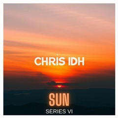 Chris IDH - Sun - Series VI