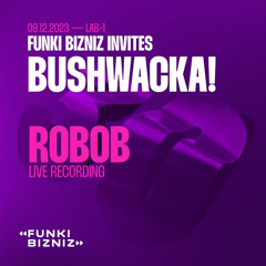 Funki Bizniz invites Bushwacka! - Robob's Opening Set