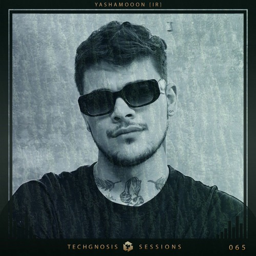 Techgnosis Sessions 065 - YashaMoooN [IR]