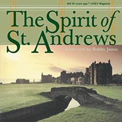 Access KINDLE 📤 The Spirit of St. Andrews by  Alister Mackenzie &  Robert Tyre Jones