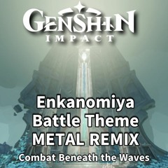 [Genshin Impact OST]Enkanomiya Battle Theme 「Combat Beneath The Waves」 Metal Remix