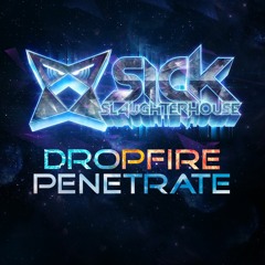 Dropfire - Penetrate (Original Mix) (SICK SLAUGHTERHOUSE) PREVIEW