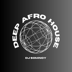 DJ SAMNOY DEEP AFRO  HOUSE  MIX# 2