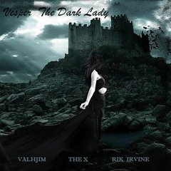 Vesper The Dark Lady - Valhjim - The X - Rik Irvine