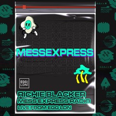 Richie Blacker - Mess Express Radio Recorded Live @ EGG London (26/11/22)