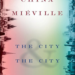 Read PDF 💌 The City & The City: A Novel (Random House Reader's Circle) by  China Mié