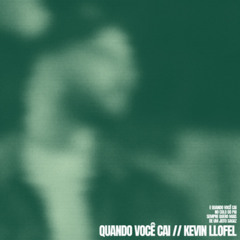 Kevin LLOFEL - Quando Você Cai / DISPO SUR SPOTIFY, APPLE MUSIC & DEEZER