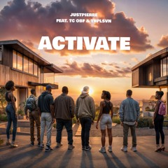 JustPierre - Activate Ft. TC OBF & TRPLSVN