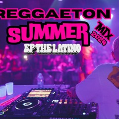 Reggaeton Summer Mix by EPTHELATINO - Hottest Summer 2024 Reggaeton Mix
