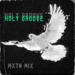 Holy Groove (MXTN Mix)