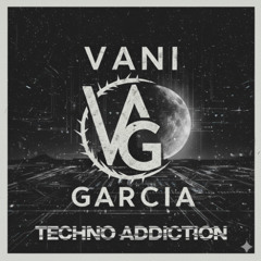 Techno Addiction - Vani Garcia