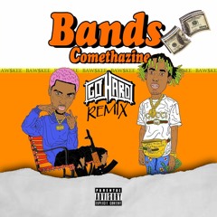 COMETHAZINE - BANDS (GO HARD REMIX)
