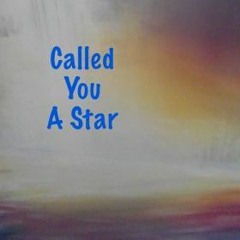 Called You a Star
