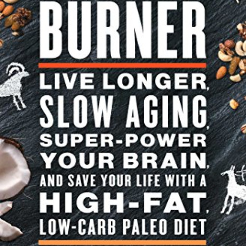free EPUB 🗸 Primal Fat Burner: Live Longer, Slow Aging, Super-Power Your Brain, and